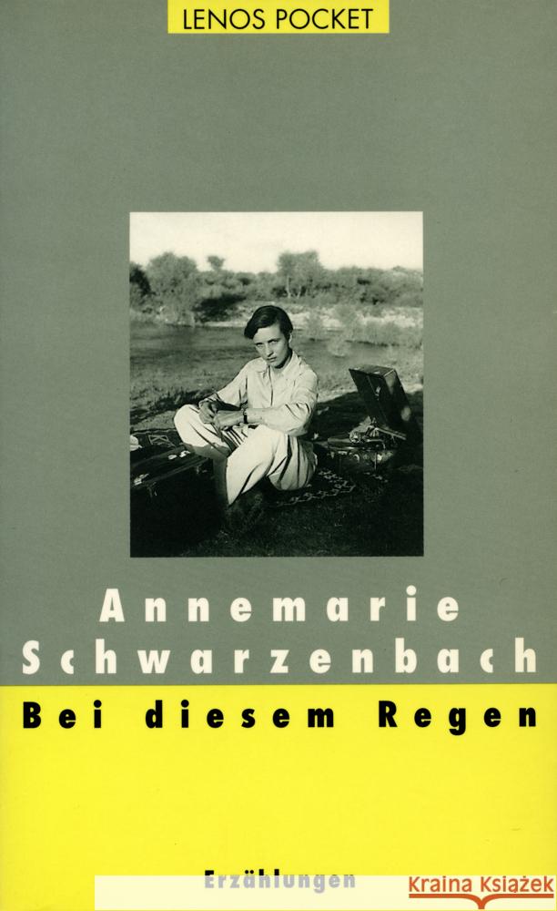 Bei diesem Regen : Erzählungen. Nachw. v. Roger Perret Schwarzenbach, Annemarie 9783857876332