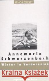 Winter in Vorderasien : Tagebuch einer Reise Schwarzenbach, Annemarie 9783857876684 Lenos