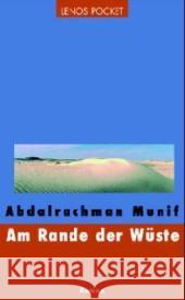 Am Rande der Wüste : Roman Munif, Abdalrachman Becker, Petra  9783857876905 Lenos