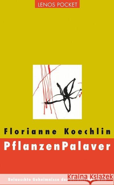 PflanzenPalaver : Belauschte Geheimnisse der botanischen Welt Koechlin, Florianne 9783857877858 Lenos