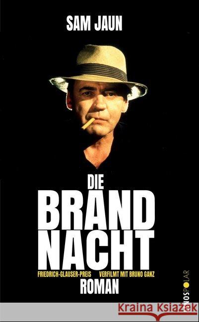 Die Brandnacht : Roman. Ausgezeichnet mit dem Friedrich-Glauser-Preis 1987 Jaun, Sam 9783857878077 Lenos