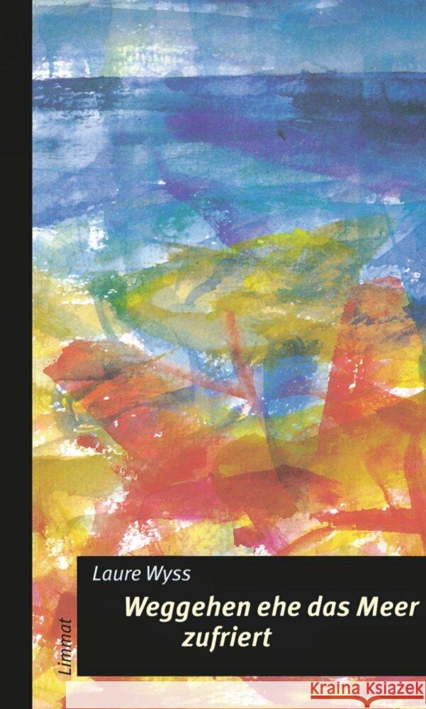 Weggehen ehe das Meer zufriert Wyss, Laure 9783857913631