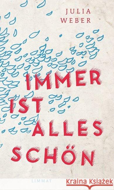 Immer ist alles schön : Roman. Nominiert für den Schweizer Buchpreis 2017 Weber, Julia 9783857918230 Limmat Verlag