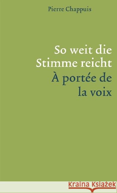 So weit die Stimme reicht / A portée de la voix : Gedichte zweisprachig. Französisch-Deutsch Chappuis, Pierre 9783857918278 Limmat Verlag