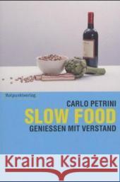 Slow Food : Geniessen mit Verstand Petrini, Carlo   9783858692634 Rotpunktverlag, Zürich