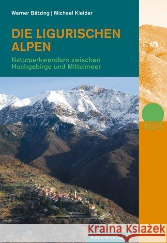 Die Ligurischen Alpen : Naturparkwandern zwischen Hochgebirge und Mittelmeer Bätzing, Werner Kleider, Michael  9783858694324