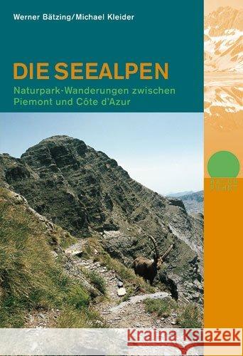 Die Seealpen : Naturpark-Wanderungen zwischen Piemont und Côte d' Azur Bätzing, Werner Kleider, Michael  9783858694348