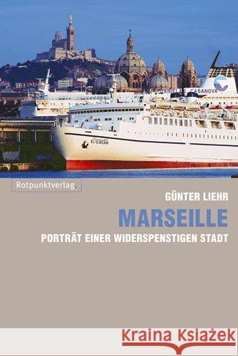 Marseille : Porträt einer widerspenstigen Stadt Liehr, Günter 9783858695352 Rotpunktverlag, Zürich