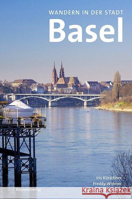 Wandern in der Stadt Basel Kürschner, Iris; Widmer, Freddy; Koschmieder, Michael 9783858696700