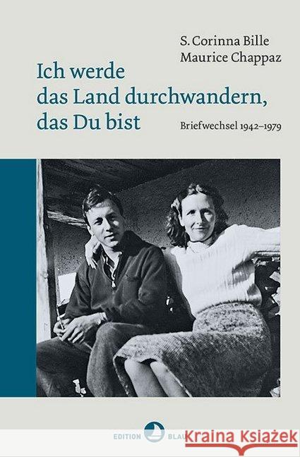 Ich werde das Land durchwandern, das Du bist : Briefwechsel 1942 - 1979 Bille, Corinna S.; Chappaz, Maurice 9783858698308 Rotpunktverlag, Zürich