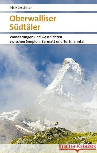 Oberwalliser Südtäler : Wanderungen und Geschichten zwischen Simplon, Zermatt und Turtmanntal Kürschner, Iris 9783858698704 Rotpunktverlag, Zürich