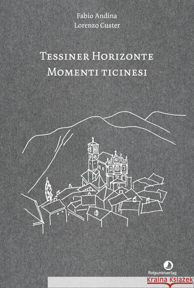 Tessiner Horizonte - Momenti ticinesi Andina, Fabio 9783858699220