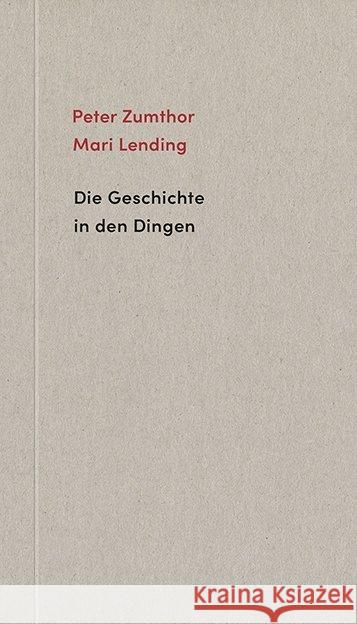 Die Geschichte in den Dingen Zumthor, Peter; Lending, Mari 9783858815583