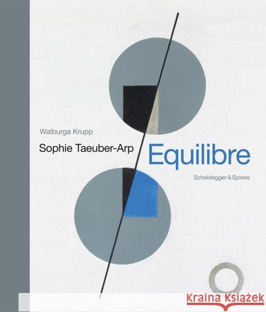 Sophie Taeuber-Arp - Equilibre: Landmarks of Swiss Art Walburga Krupp 9783858816627