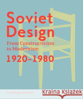 Soviet Design: From Constructivism To Modernism. 1920-1980 Alexander Semenov 9783858818461