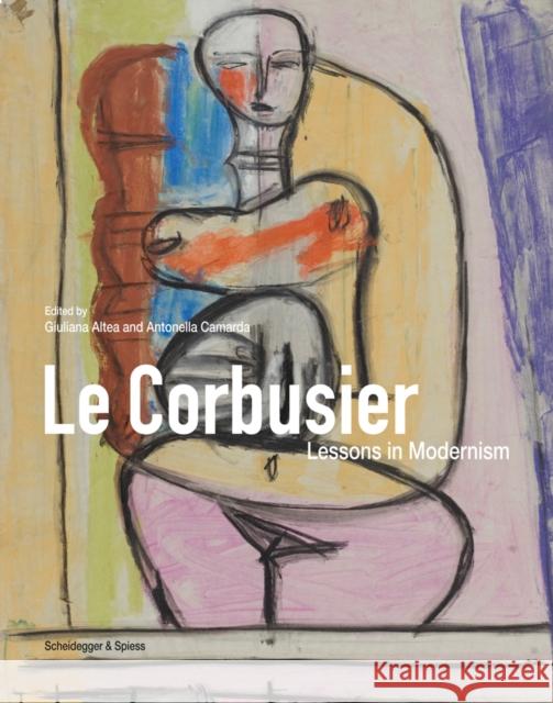 Le Corbusier: Lessons in Modernism Altea, Giuliana 9783858818485 Scheidegger and Spiess