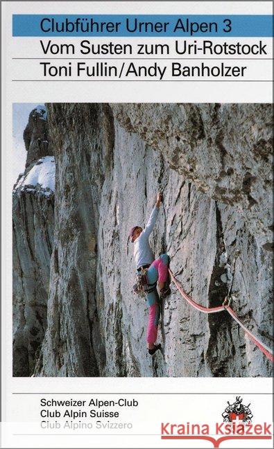Vom Susten zum Uri-Rotstock  9783859021723 SAC Schweizer Alpenclub
