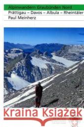 Alpinwandern Graubünden Nord : Prättigau, Davos, Albula, Rheintäler Meinherz, Paul   9783859022744 Bergverlag Rother