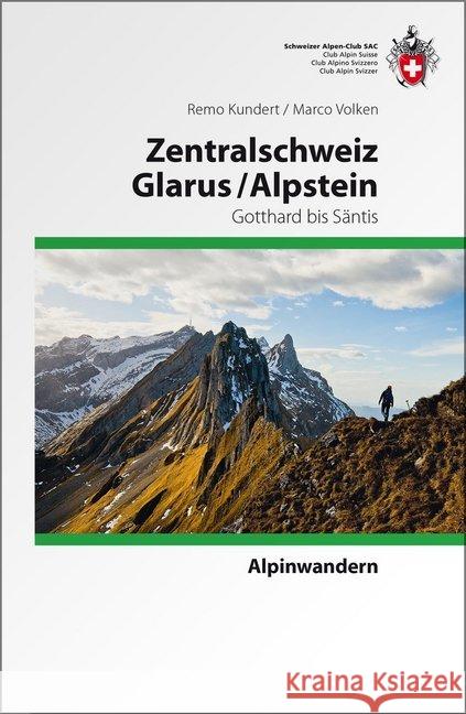 Alpinwandern Zentralschweiz, Glarus / Alpstein : Gotthardpass bis Säntis. Weit- und Rundwanderungen und ausgewählte Gipfelziele Kundert, Remo Volken, Marco  9783859023314 Bergverlag Rother