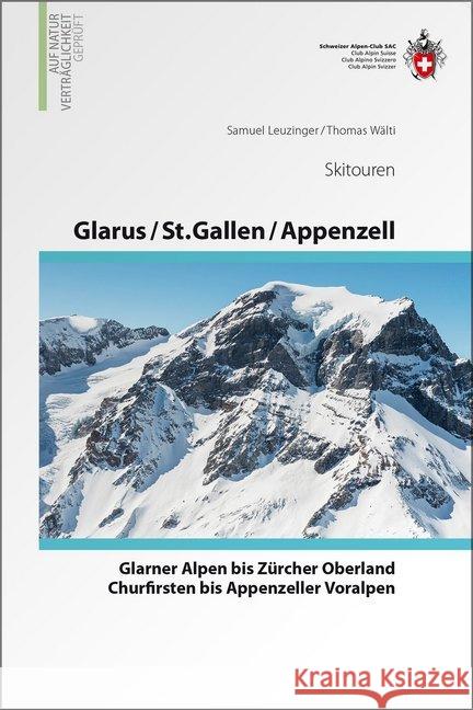 Skitouren Glarus - St. Gallen - Appenzell : Von den Glarner Alpen zum Alpstein Leuzinger, Samuel; Wälti, Thomas 9783859024182 SAC Schweizer Alpenclub