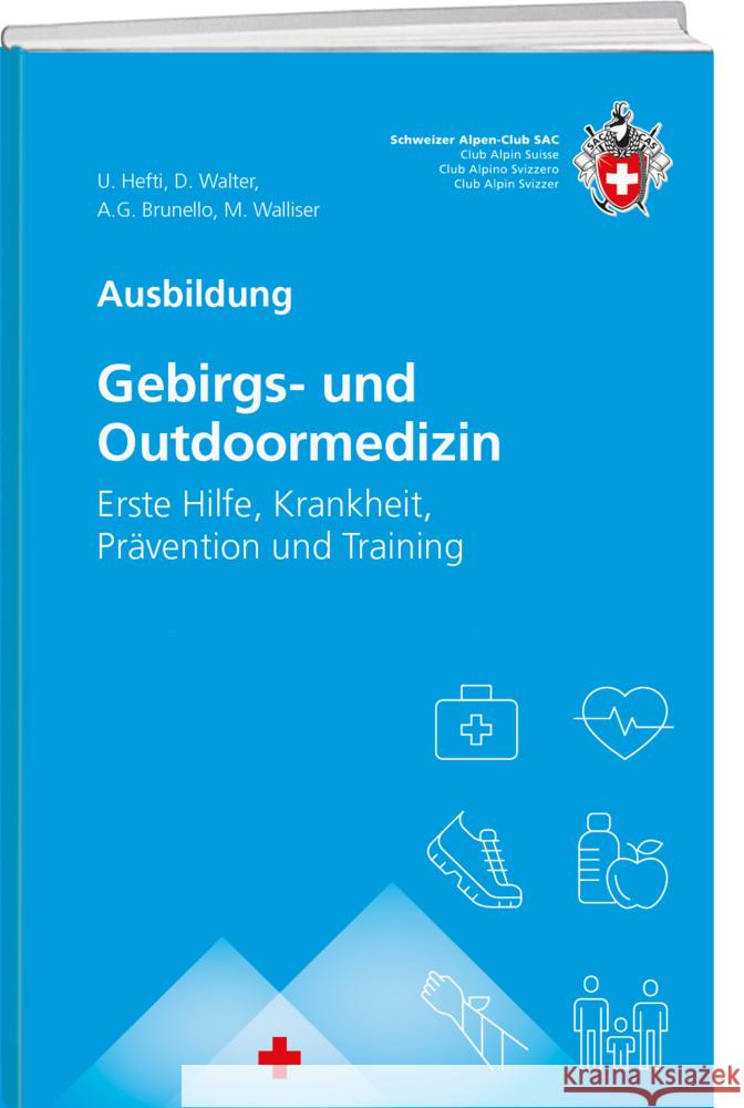 Gebirgs -und Outdoormedizin Hefti, Urs, Walliser, Martin, Walter, Daniel 9783859024557 SAC-Verlag