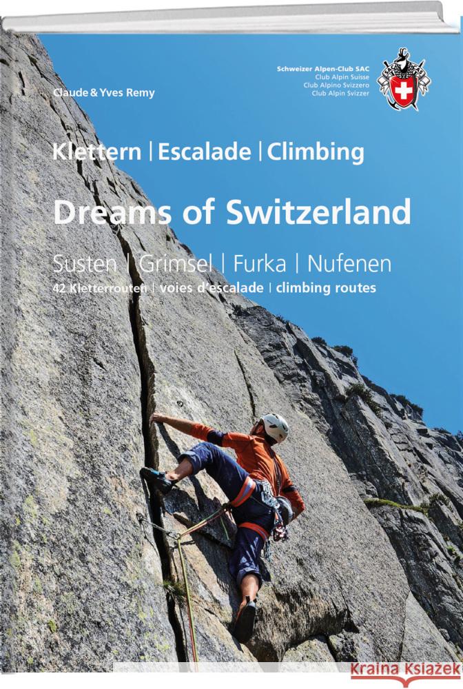 Dreams of Switzerland Remy, Claude, Remy, Yves 9783859024908 SAC-Verlag Schweizer Alpen-Club