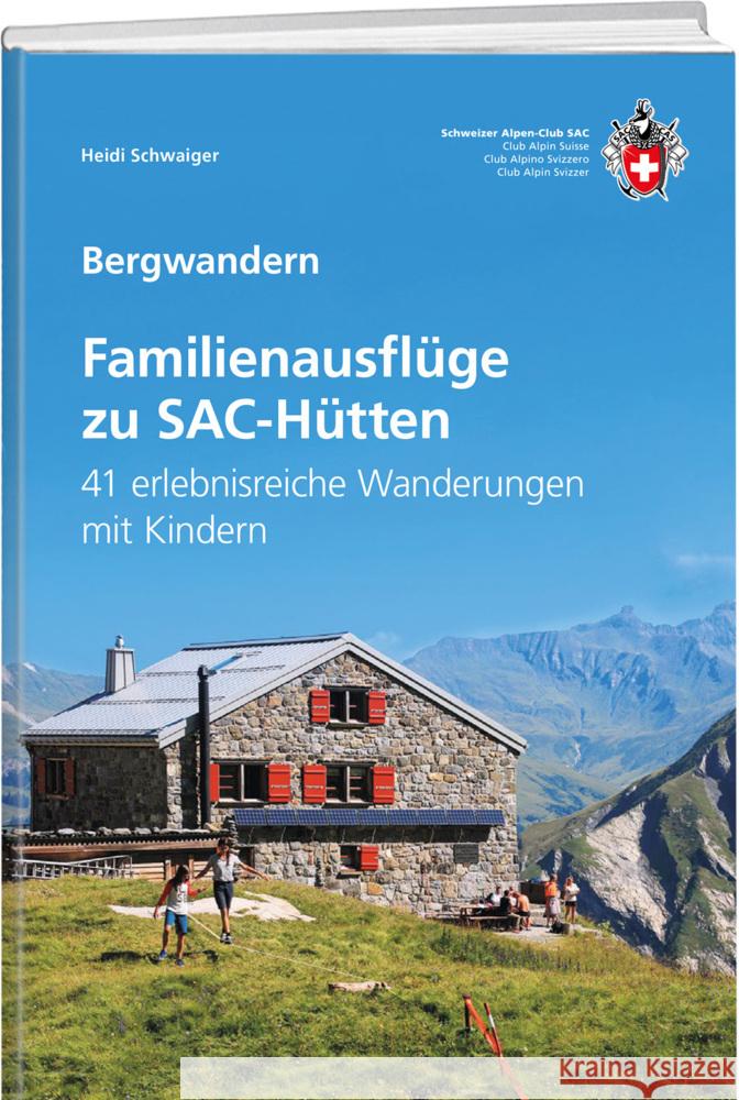 Familienausflüge zu SAC-Hütten Schwaiger, Heidi 9783859024946