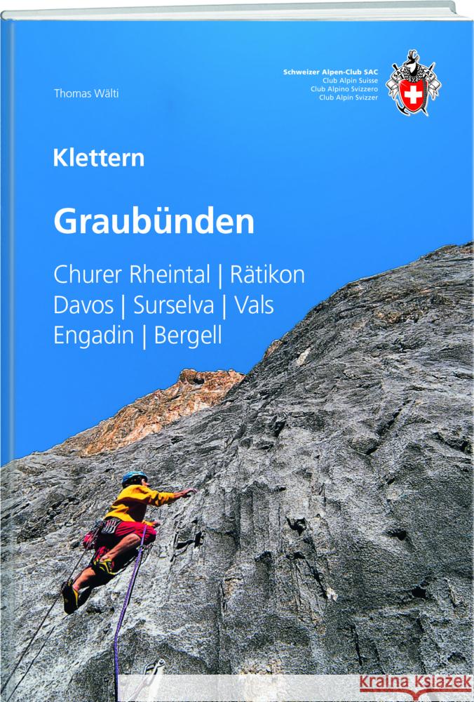 Klettern Graubünden Wälti, Thomas 9783859025028 Weber Verlag AG - SAC-Verlag