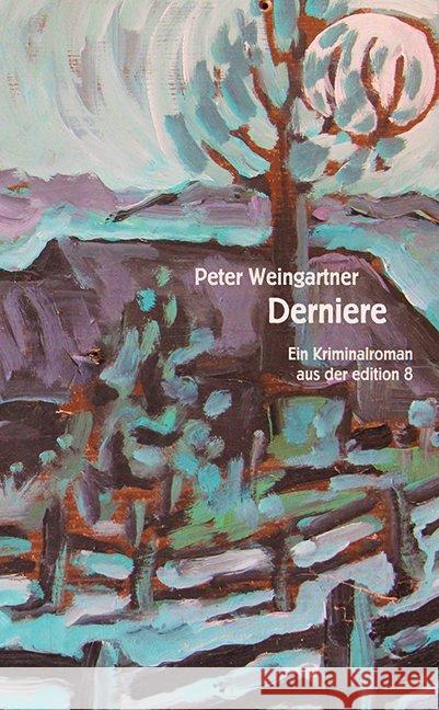Derniere : Kriminalroman. Ungekürzte Ausgabe Weingartner, Peter 9783859903760