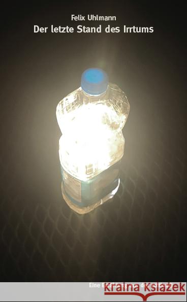 Der letzte Stand des Irrtums Uhlmann, Felix 9783859904781 edition 8