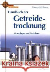 Handbuch der Getreidetrocknung Mühlbauer, Werner   9783860379813