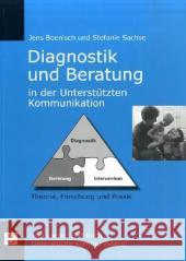 Diagnostik und Beratung in der Unterstützten Kommunikation : Theorie, Forschung und Praxis Boenisch, Jens; Sachse, Stefanie 9783860591932 Loeper Literaturverlag