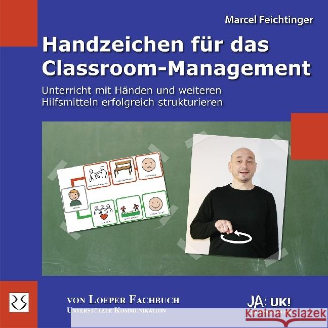 Handzeichen für das Classroom-Management : Unterricht mit Händen und weiteren Hilfsmitteln erfolgreich strukturieren Feichtinger, Marcel 9783860592472