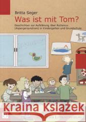 Was ist mit Tom? : Geschichten zur Aufklärung über Autismus (Aspergersyndrom) in Kindergarten und Grundschule. Mit kostenlosem Download-Material für den Unterricht Seger, Britta 9783860592748 Loeper Literaturverlag