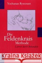 Die Feldenkrais Methode : Lehren durch Behandeln Rywerant, Yochanan   9783860596197 Loeper Literaturverlag
