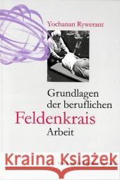 Grundlagen der beruflichen Feldenkrais Arbeit Rywerant, Yochanan   9783860596203 Loeper Literaturverlag