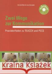 Zwei Wege zur Kommunikation, m. CD-ROM : Praxisleitfaden zu TEACCH und PECS Kühn, Gabriele; Schneider, Jana 9783860599433 Verlag hörgeschädigte kinder