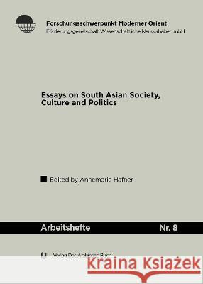 Essays on South Asian Society, Culture and Politics Annemarie Hafner 9783860930779 Klaus Schwarz