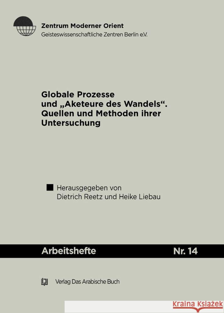 Globale Prozesse Und Akteure Des Wandels: Quellen Und Methoden Ihrer Untersuchung; Ein Werkstattgespr Dietrich Reetz 9783860931479