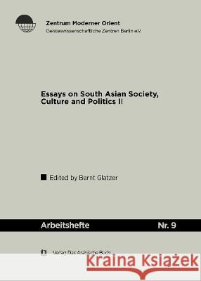 Essays on South Asian Society, Culture and Politics II Bernt Glatzer 9783860931806