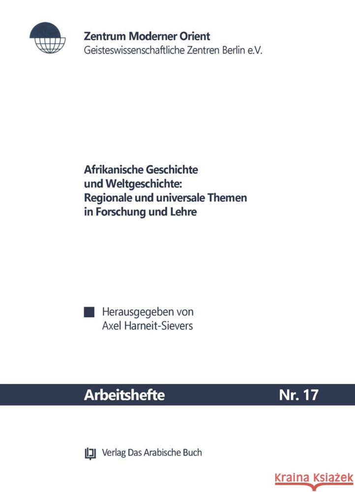 Afrikanische Geschichte Und Weltgeschichte: Regionale Und Universale Themen in Forschung Und Lehre Axel Harneit-Sievers 9783860932698