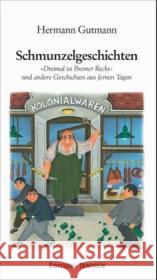 Schmunzelgeschichten : 'Dreimal ist Bremer Recht' und andere Geschichten aus fernen Tagen Gutmann, Hermann   9783861081654