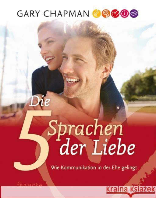 Die 5 Sprachen der Liebe : Wie Kommunikation in der Ehe gelingt Chapman, Gary   9783861226215 Francke-Buchhandlung