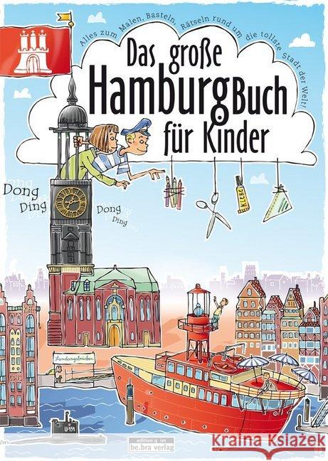 Das große Hamburg-Buch für Kinder : Alles zum Spielen, Basteln, Malen rund um die tollste Stadt der Welt! Janssen, Claas 9783861246718