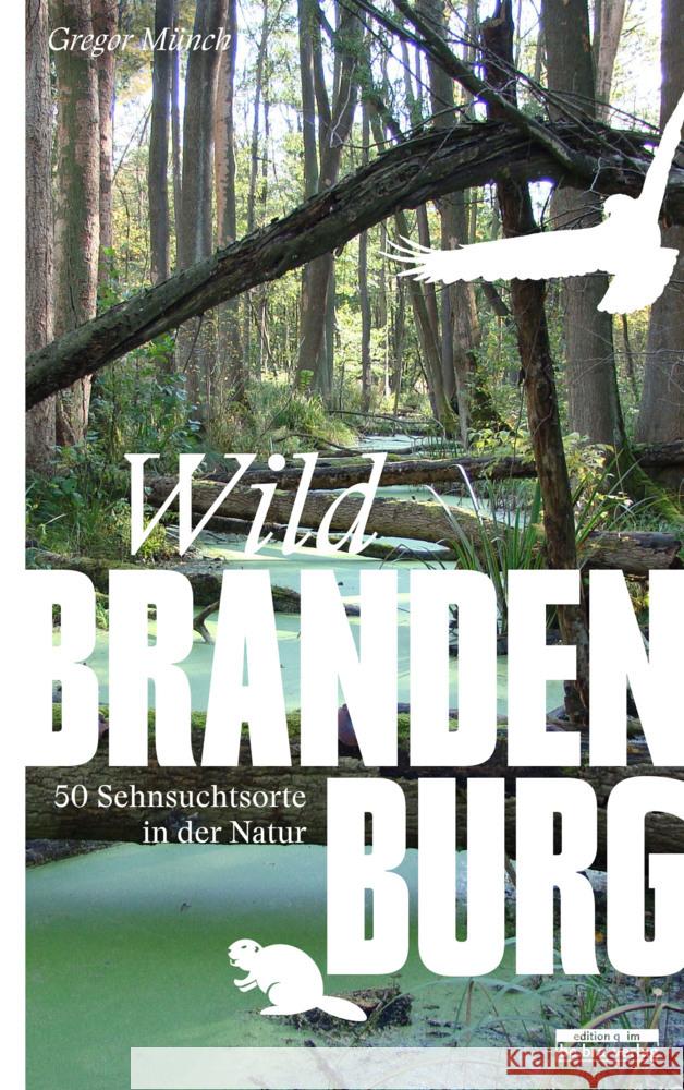 Wild Brandenburg Münch, Gregor 9783861247555 edition q