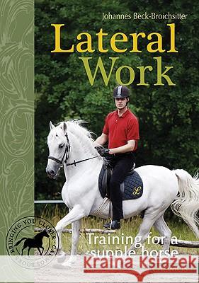 Lateral Work : Training for a Supple Horse Johannes Beck-Broichsitter 9783861279730 0