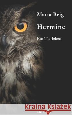 Hermine: Ein Tierleben Maria Beig   9783861426288