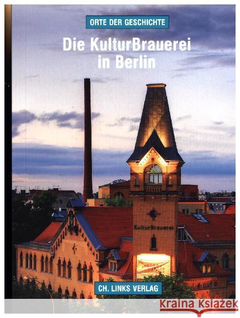 Die KulturBrauerei in Berlin : Geschichte und Gegenwart der ehemaligen Schultheiss-Brauerei Albrecht, Martin 9783861539551 Ch. Links Verlag