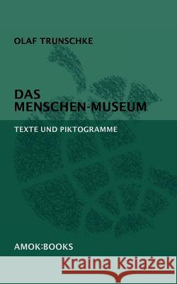 Das Menschen-Museum: Texte und Piktogramme Trunschke, Olaf 9783861571100 Amok: Books