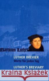 Luther-Brevier - Luther's Breviary : Worte für jeden Tag - A Meditation for Each Day of the Year. Hrsg. im Auftrag der Internationalen Martin-Luther-Stiftung Seidel, Thomas A.   9783861601951 Wartburg Verlag